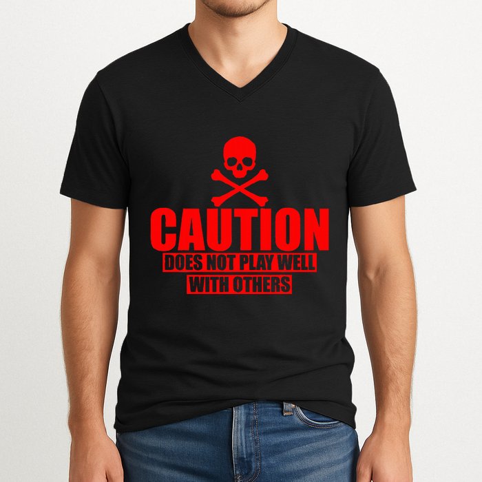 Caution Does Not Play Well With Others V-Neck T-Shirt