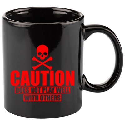 Caution Does Not Play Well With Others 11oz C Handle Ceramic Mug