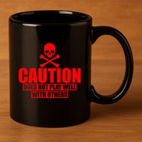Caution Does Not Play Well With Others 11oz C Handle Ceramic Mug
