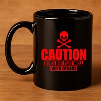 Caution Does Not Play Well With Others 11oz C Handle Ceramic Mug