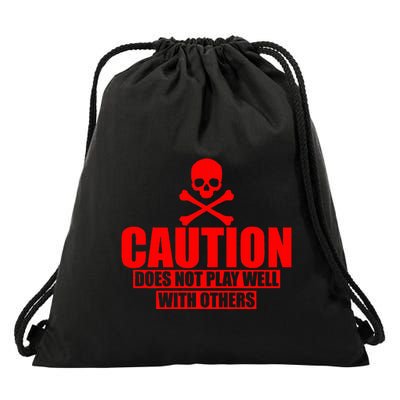Caution Does Not Play Well With Others Drawstring Bag
