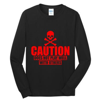 Caution Does Not Play Well With Others Tall Long Sleeve T-Shirt