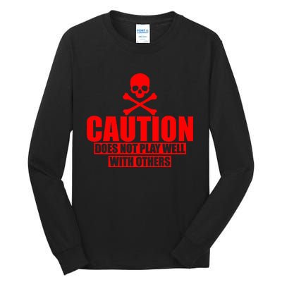 Caution Does Not Play Well With Others Tall Long Sleeve T-Shirt