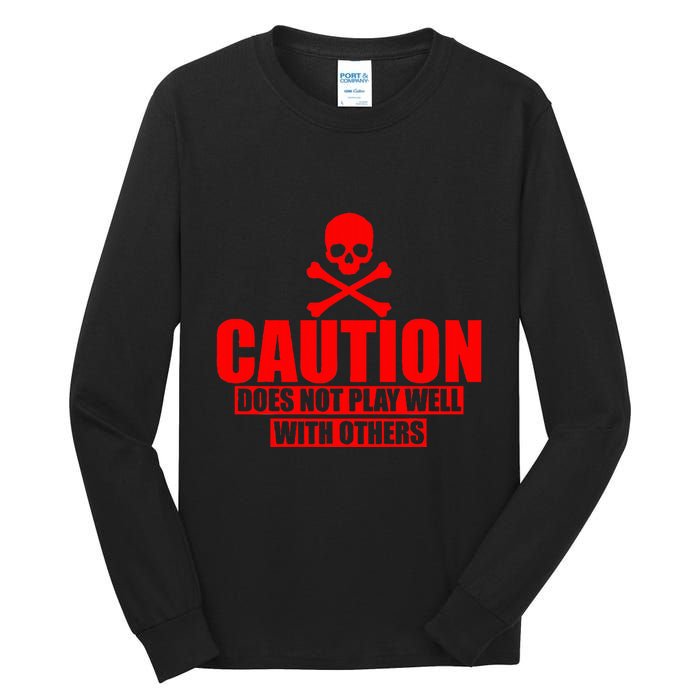 Caution Does Not Play Well With Others Tall Long Sleeve T-Shirt