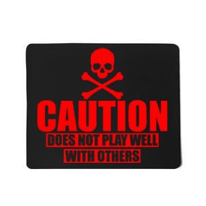 Caution Does Not Play Well With Others Mousepad