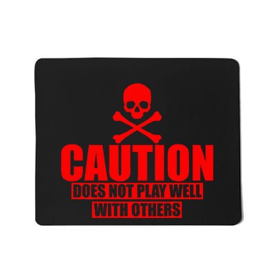 Caution Does Not Play Well With Others Mousepad