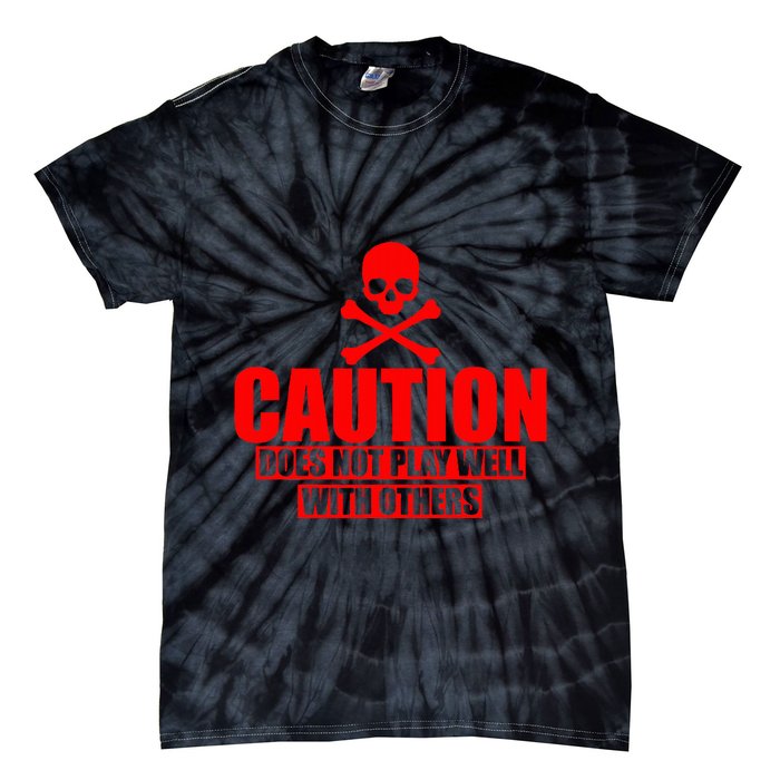 Caution Does Not Play Well With Others Tie-Dye T-Shirt