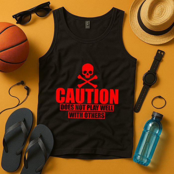 Caution Does Not Play Well With Others Tank Top