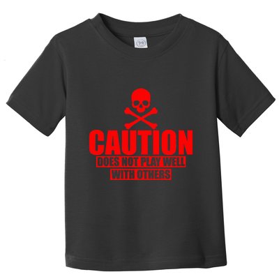 Caution Does Not Play Well With Others Toddler T-Shirt