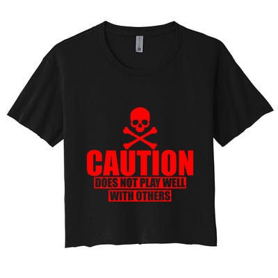 Caution Does Not Play Well With Others Crop Top
