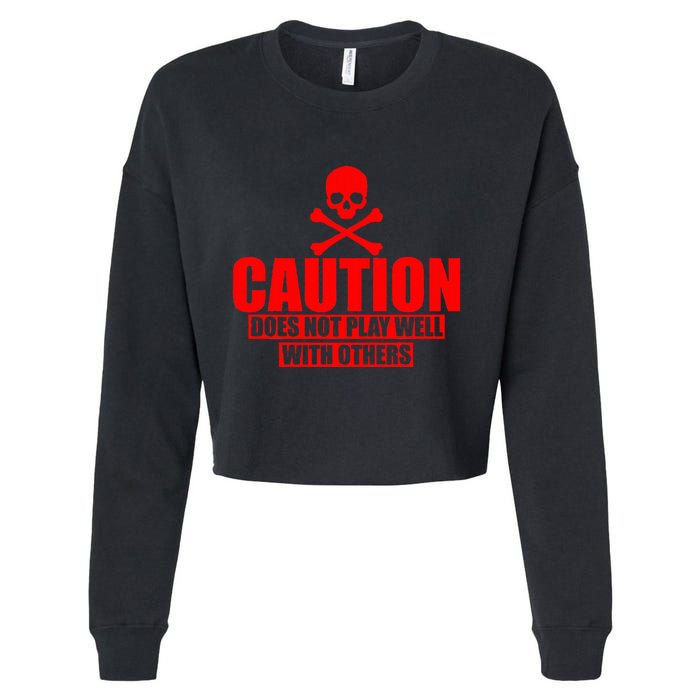 Caution Does Not Play Well With Others Cropped Pullover Crew