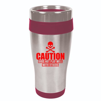 Caution Does Not Play Well With Others 16oz Travel Tumbler