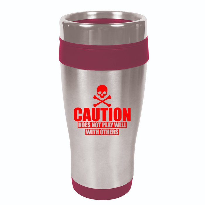 Caution Does Not Play Well With Others 16oz Travel Tumbler