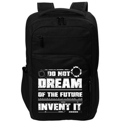 Cool Do Not Dream Of The Future Invent It A Future Inventor Gift Impact Tech Backpack