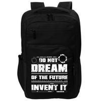 Cool Do Not Dream Of The Future Invent It A Future Inventor Gift Impact Tech Backpack
