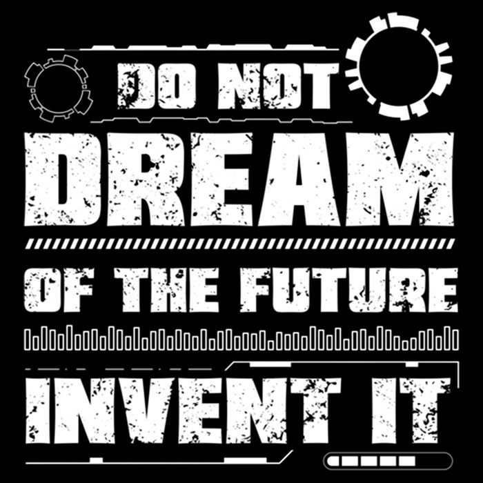 Cool Do Not Dream Of The Future Invent It A Future Inventor Gift Sustainable Bucket Hat