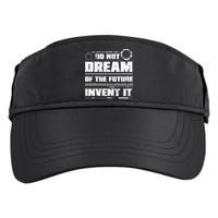 Cool Do Not Dream Of The Future Invent It A Future Inventor Gift Adult Drive Performance Visor