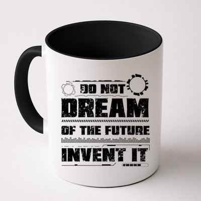 Cool Do Not Dream Of The Future Invent It A Future Inventor Gift Mug