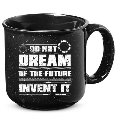 Cool Do Not Dream Of The Future Invent It A Future Inventor Gift 15oz Campfire Ceramic Mug