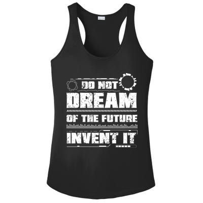 Cool Do Not Dream Of The Future Invent It A Future Inventor Gift Ladies PosiCharge Competitor Racerback Tank