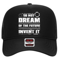 Cool Do Not Dream Of The Future Invent It A Future Inventor Gift Trucker Hat
