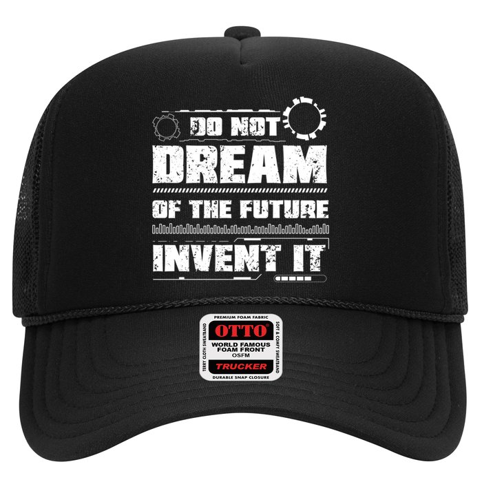 Cool Do Not Dream Of The Future Invent It A Future Inventor Gift Trucker Hat