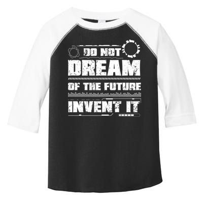 Cool Do Not Dream Of The Future Invent It A Future Inventor Gift Toddler Fine Jersey T-Shirt