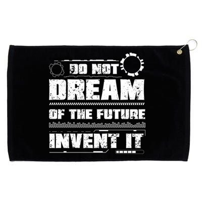 Cool Do Not Dream Of The Future Invent It A Future Inventor Gift Grommeted Golf Towel
