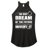 Cool Do Not Dream Of The Future Invent It A Future Inventor Gift Women's Perfect Tri Rocker Tank