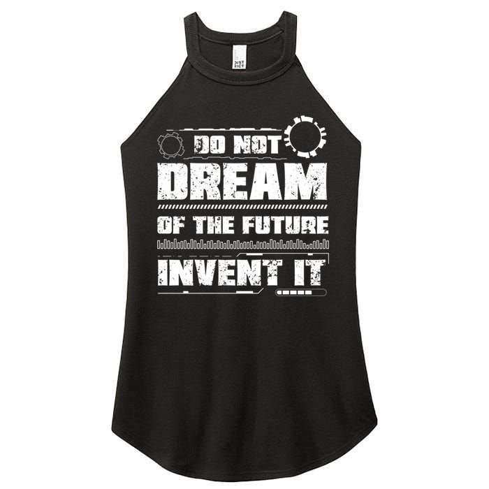 Cool Do Not Dream Of The Future Invent It A Future Inventor Gift Women's Perfect Tri Rocker Tank