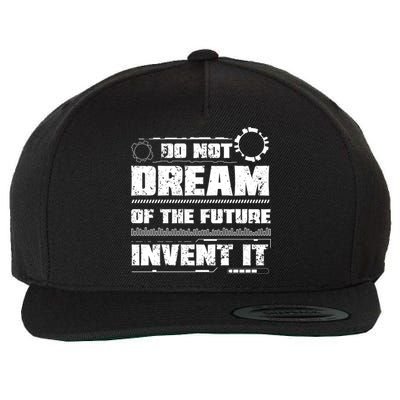 Cool Do Not Dream Of The Future Invent It A Future Inventor Gift Wool Snapback Cap