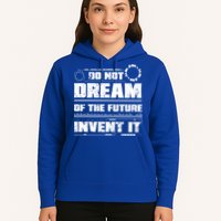 Cool Do Not Dream Of The Future Invent It A Future Inventor Gift Hoodie