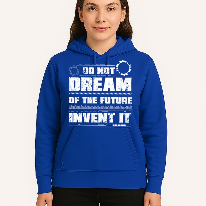 Cool Do Not Dream Of The Future Invent It A Future Inventor Gift Hoodie