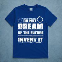 Cool Do Not Dream Of The Future Invent It A Future Inventor Gift T-Shirt
