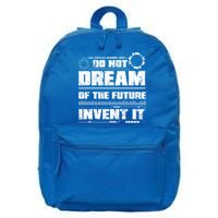 Cool Do Not Dream Of The Future Invent It A Future Inventor Gift 16 in Basic Backpack
