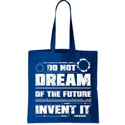 Cool Do Not Dream Of The Future Invent It A Future Inventor Gift Bag