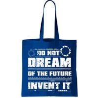Cool Do Not Dream Of The Future Invent It A Future Inventor Gift Bag