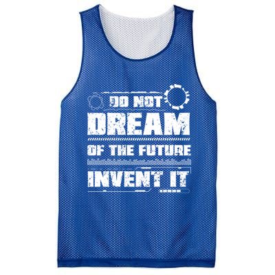 Cool Do Not Dream Of The Future Invent It A Future Inventor Gift Mesh Reversible Basketball Jersey Tank