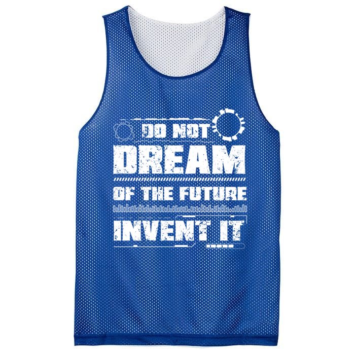 Cool Do Not Dream Of The Future Invent It A Future Inventor Gift Mesh Reversible Basketball Jersey Tank