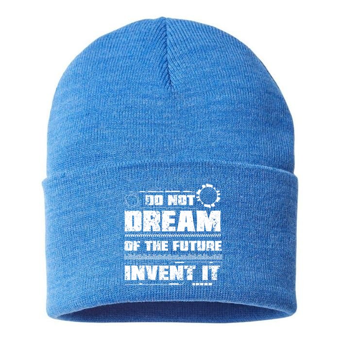 Cool Do Not Dream Of The Future Invent It A Future Inventor Gift Sustainable Knit Beanie