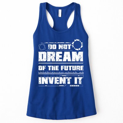Cool Do Not Dream Of The Future Invent It A Future Inventor Gift Womens Tank Top