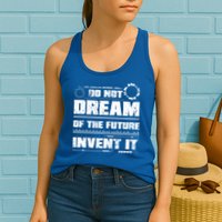 Cool Do Not Dream Of The Future Invent It A Future Inventor Gift Womens Tank Top