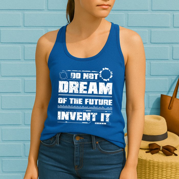 Cool Do Not Dream Of The Future Invent It A Future Inventor Gift Womens Tank Top