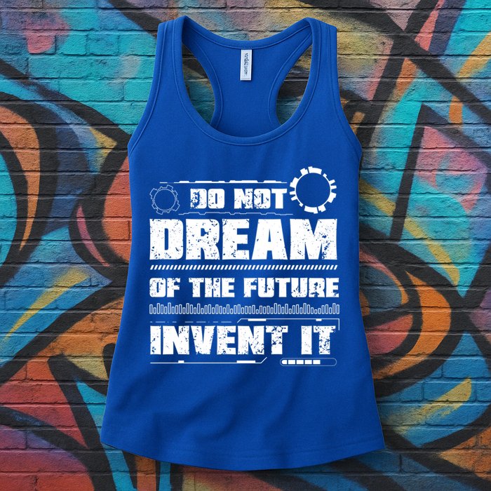 Cool Do Not Dream Of The Future Invent It A Future Inventor Gift Womens Tank Top