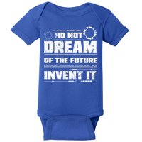 Cool Do Not Dream Of The Future Invent It A Future Inventor Gift Baby Bodysuit
