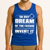 Cool Do Not Dream Of The Future Invent It A Future Inventor Gift Tank Top