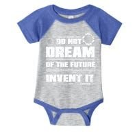 Cool Do Not Dream Of The Future Invent It A Future Inventor Gift Infant Baby Jersey Bodysuit