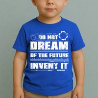 Cool Do Not Dream Of The Future Invent It A Future Inventor Gift Toddler T-Shirt