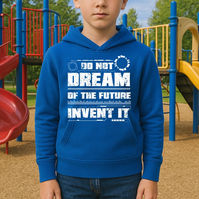 Cool Do Not Dream Of The Future Invent It A Future Inventor Gift Kids Hoodie