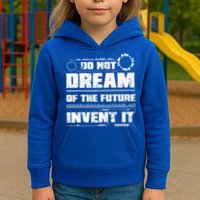 Cool Do Not Dream Of The Future Invent It A Future Inventor Gift Kids Hoodie